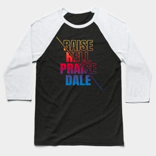 Raise Hell Praise Dale Baseball T-Shirt